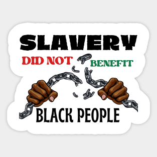 Slavery Did Not Benefit Black People Sticker